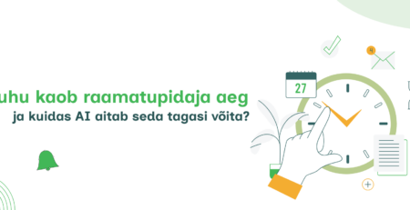Kuhu kaob raamatupidaja aeg ja kuidas AI aitab seda tagasi võita